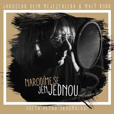NEJEZCHLEBA JAROSLAV OLIN & MA - NARODIME SE JEN JEDNOU... POCTA PETRU SKOUMALOVI CD