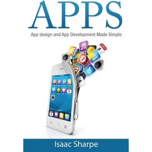 Apps: App Design and App Development Made Simple | Isaac Sharpe (ISBN: 9781511988698)