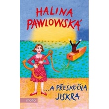 …a přeskočila jiskra - Halina Pawlowská, Erika Bornová ilustrátor