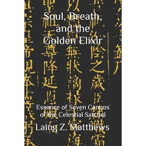Soul, Breath, and the Golden Elixir | Laing Z. Matthews (ISBN: 9781997943044)