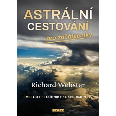 Astrální cestování pro začátečníky / Metody, techniky, experimenty - Richard Webster