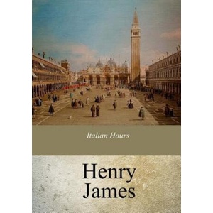 Italian Hours | Henry James (ISBN: 9781975737115)