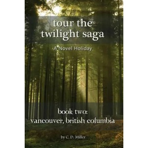 Tour the Twilight Saga Book Two | Charly D Miller (ISBN: 9781938285233)
