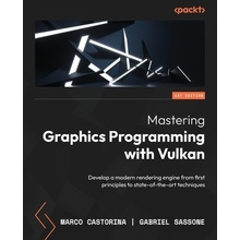 Mastering Graphics Programming with Vulkan: Develop a modern rendering engine from first principles to state-of-the-art techniques Castorina MarcoPaperback