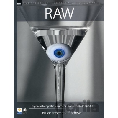 RAW - digitální fotografie v Camera Raw a Photoshop CS4 - Bruce Fraser a Jeff Schewe