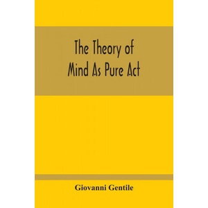 Theory Of Mind As Pure Act | Giovanni Gentile (ISBN: 9789354213816)