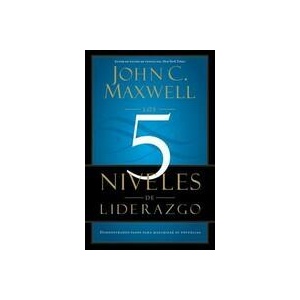 Los 5 Niveles de Liderazgo | John C. Maxwell (ISBN: 9781455504305)