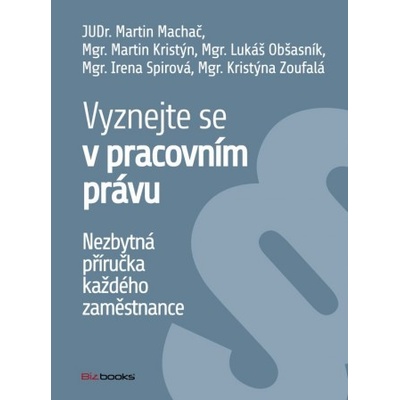 Vyznejte se v pracovním právu - Martin Machač, Martin Kristýn...