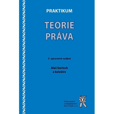 Praktikum teorie práva - Aleš Gerloch, kolektiv autorů