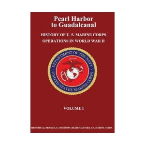 Pearl Harbor to Guadalcanal: History of U. S. Marine Corps Operations in World War II, Volume I | Usmcr Lieutenant Colonel Frank O Hough, Usmc Major Verle E Ludwig, Jr Henry I Shaw (ISBN: 9781481969253)