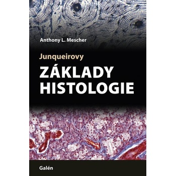 Junqueirovy základy histologi - Anthony Melscher