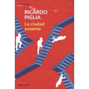 La ciudad ausente | Ricardo Piglia (ISBN: 9788490327838)