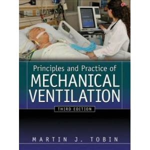 Principles And Practice of Mechanical Ventilation, Third Edition | Martin J Tobin (2013)