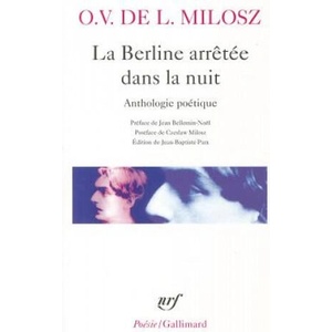 La Berline Arretee Dans La Nuit: Anthologie Poetique | O. V. De L. Milosz (ISBN: 9782070406296)