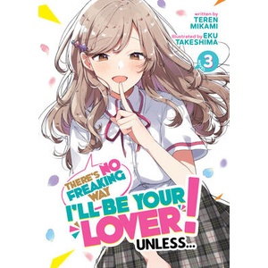 There's No Freaking Way I'll Be Your Lover! Unless. . . (Light Novel) Vol. 3 (ISBN: 9781685799489)