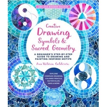 Creative Drawing: Symbols and Sacred Geometry, A Beginner's Step-by-Step Guide to Drawing and Painting Inspired Motifs - Explore Compass Drawing, Col Quarto Publishing Group USA Inc