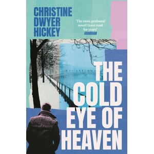 Cold Eye of Heaven | Christine Dwyer Hickey (ISBN: 9781805464402)