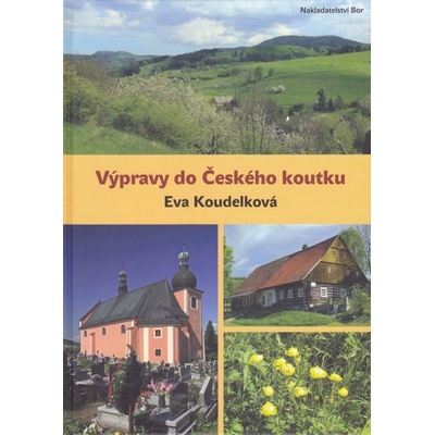 Výpravy do Českého koutku - Eva Koudelková