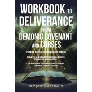 WORKBOOK To Deliverance From Demonic Covenant and Curses | Rev. James Solomon (2024)