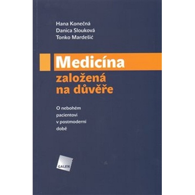 Medicína založená na důvěře - Doc. MUDr. Tonko Mardešič CSc., Hana Konečná, Danica Slouková