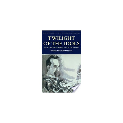 Twilight of the Idols with The Antichrist and... - Friedrich Nietzsche