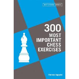 300 Most Important Chess Exercises | ENGQVIST THOMAS (ISBN: 9781849947510)