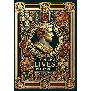 Plutarch's Lives (Collector's Edition) (Laminated Hardback with Jacket) | Plutarch (ISBN: 9781998667116)