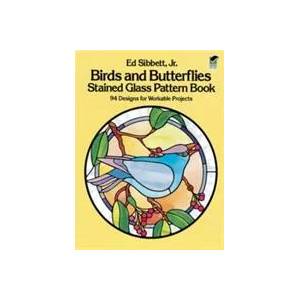 Birds and Butterflies Stained Glass Pattern Book | Ed Sibbett (ISBN: 9780486246208)
