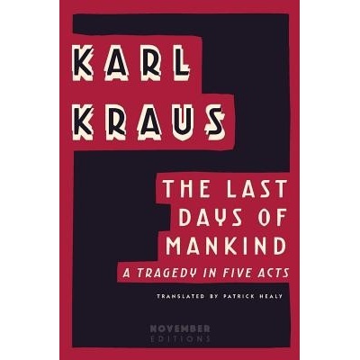 The Last Days of Mankind: A Tragedy in Five Acts Kraus KarlPaperback – Hledejceny.cz