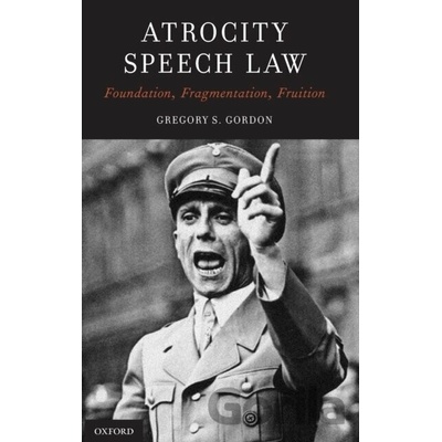 Atrocity Speech Law Gordon Gregory S. Associate Dean for Development/External Affairs and Director of Research Postgraduates Program The Chinese University of Hong Kong Faculty of Law