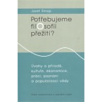 Potřebujeme filosofii přežití? - Josef Šmajs