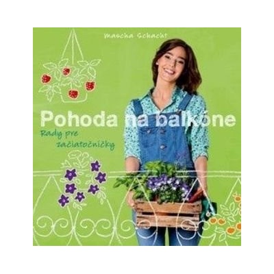 Pohoda na balkóne. Rady pre začiatočníčky - Mascha Schacht SK