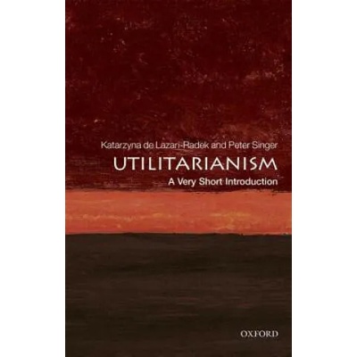 Utilitarianism: A Very Short Introduction | Katarzyna de Lazari-Radek, Peter Singer