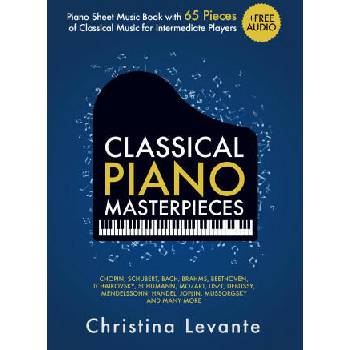 Classical Piano Masterpieces. Piano Sheet Music Book with 65 Pieces of Classical Music for Intermediate Players