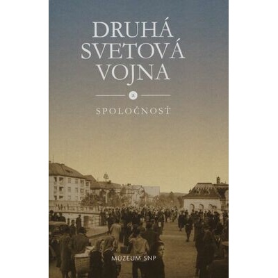 Druhá svetová vojna a spoločnosť - Mgr. Katarína Ristveyová, PhD.