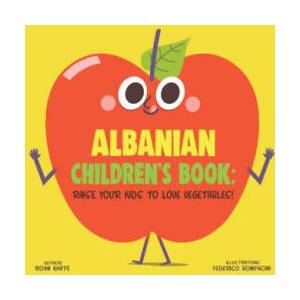 Albanian Children's Book: Raise Your Kids to Love Vegetables! | Federico Bonifacini, Roan White (ISBN: 9781725639317)