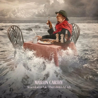 Martin Carthy - Transform Me Then Into A Fish CD