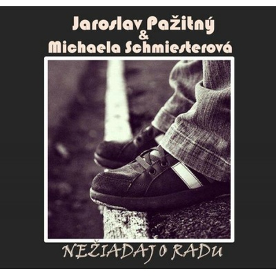 Jaroslav Pažitný & Michaela Schmiesterová - Nežiadaj o radu CD