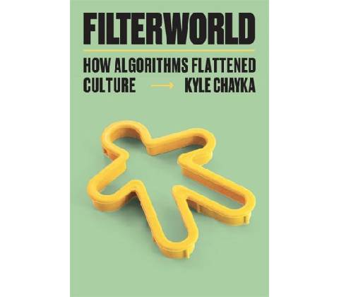 Filterworld - Kyle Chayka