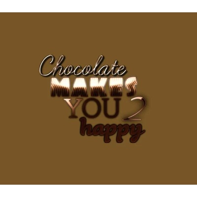 Chocolate makes you happy 2