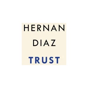 Trust | Hernan Diaz (ISBN: 9780593420317)