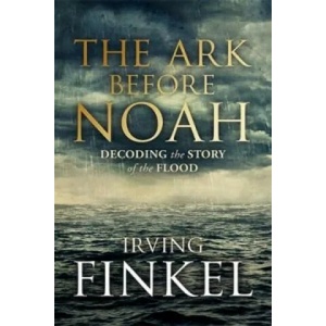 Ark Before Noah: Decoding the Story of the Flood | Irving Finkel (ISBN: 9781444757088)