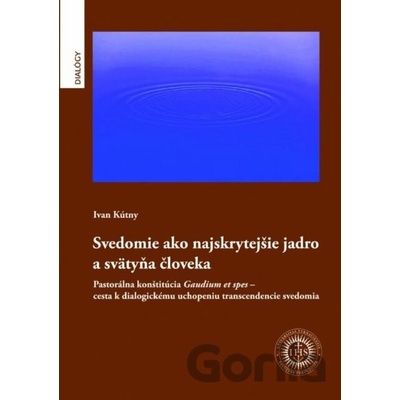 Svedomie ako najskrytejšie jadro a svätyňa človeka - Ivan Kútny