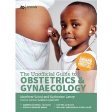 Unofficial Guide to Obstetrics and Gynaecology: Core O&G Curriculum Covered - 300 Multiple Choice Questions with Detailed Explanations and Key Subject SummariesPaperback