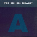 Wire - 1985-1990:The A List CD