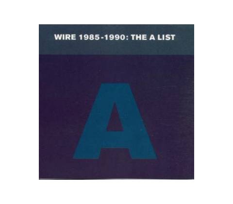 Wire - 1985-1990:The A List CD