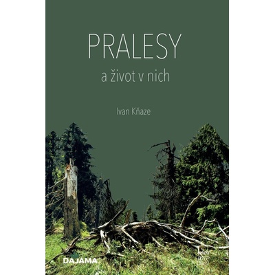Pralesy a život v nich - Ivan Kňaze