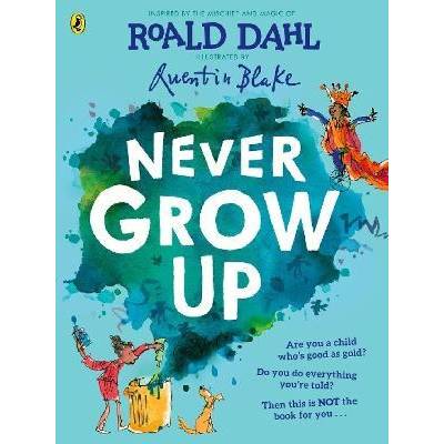 Never Grow Up, Always Down - Roald Dahl
