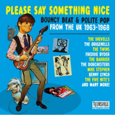 V/A - PLEASE SAY SOMETHING NICE (BOUNCY BEAT & POLITE POP FROM THE UK 1963-1968) 1 CD