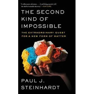 The Second Kind of Impossible: The Extraordinary Quest for a New Form of Matter | Paul Steinhardt (ISBN: 9781476729930)